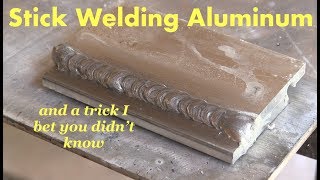 Stick Welding Aluminum amp Weird Trick [upl. by Clarabelle]