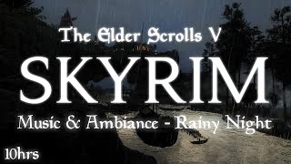 Skyrim Music amp Ambiance 🎵 10 Hours  Rainy Night  4K Next Gen [upl. by Heriberto]