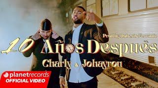 CHARLY amp JOHAYRON  10 Años Después ⏱️ Prod by Roberto Ferrante Official Video by NAN Repaton [upl. by Arita]