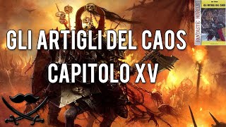 Reading Warhammer ITA Gli Artigli del Caos  Cap XV [upl. by Buff]