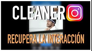 CLEANER APP para RECUPERAR INTERACCIÓN en INSTAGRAM⎮Carlos Rendón [upl. by Ailatan]