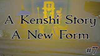 A Kenshi Story  A New Form  7 [upl. by Kataway762]