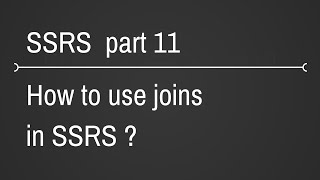 SSRS Using Joins Part 11 [upl. by Edmondo14]