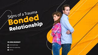 Signs of a Trauma Bonded Relationship [upl. by Mojgan]