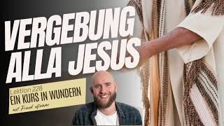 Lektion 228  Vergebung alla Jesus  Ein Kurs in Wundern mit Frank Hamm [upl. by Frolick]