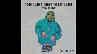 Eddy Mugre  The lost beats of lofi Tape Eleven [upl. by Barthel]