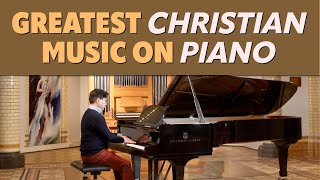 GREATEST CHRISTIAN MUSIC ON PIANO 👉 43 minutes  15 songs 🎶 🎹 [upl. by Sokim]