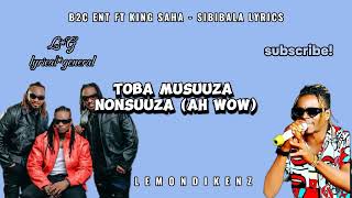 B2C ft King Saha  sibibala lyricsvideo lemondikenz [upl. by Pomeroy]