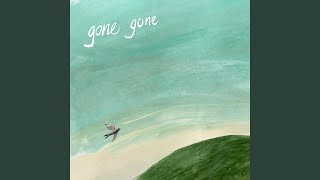 Gone Gone [upl. by Prudence]