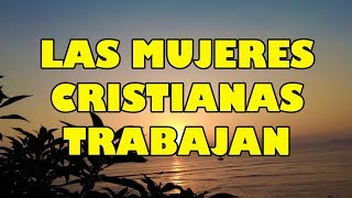 Las mujeres cristianas trabajan  pista con letra [upl. by Orpha]