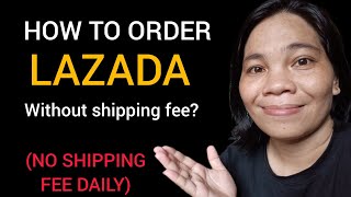 HOW TO ORDER LAZADA WITHOUT SHIPPING FEE🤔2023Inday Tess [upl. by Pentheas]