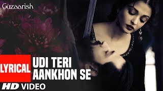 Lyrical Udi Teri Aankhon Se  Guzaarish  Hrithik Roshan Aishwarya Rai [upl. by Hareehat]