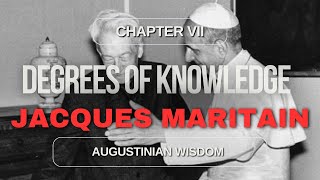 Degrees of Knowledge by Maritain VII Augustinian Wisdom [upl. by Akirea64]