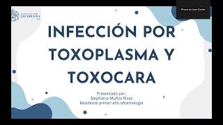 Toxoplasmosis y Toxocariasis  Dra Stephania Muñoz Rivas [upl. by Gabrila169]