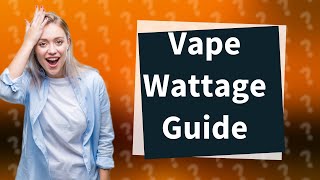 What wattage should I vape at [upl. by Euqnom]