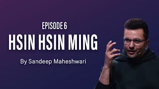 6 Hsin Hsin Ming  Sandeep Maheshwari  Hindi [upl. by Marigolda805]