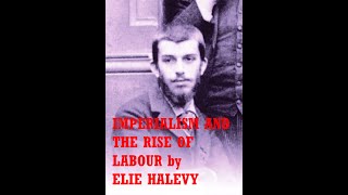 IMPERIALISM AND THE RISE OF LABOUR ELIE HALEVY [upl. by Atinrehs]