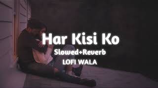 Har Kisi Ko  Slowed Reverb Lofi Song  Akshay Kumar  Boss Movie Song [upl. by Callie168]