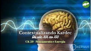 CONTEXTUALIZANDO KARDEC  29 Pensamento e Energia [upl. by Anwaf842]