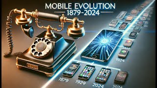 Mobile Evolution The Journey from 1879 to 2024 – A Fascinating Timeline [upl. by Coumas]