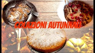 COLAZIONI AUTUNNALI 🍂🥞 3 RICETTE FACILI E VELOCI [upl. by Ynahirb795]