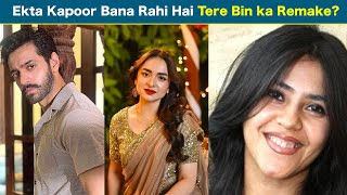 क्या Ekta Kapoor Pakistani Popular Show Tere Bin का कर रही है का Remake Yumna Zaidi Wahaj Ali का [upl. by Elyn]