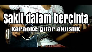 Sakit dalam bercinta ipank karaoke gitar akustik  lirik no vocal [upl. by Renckens15]