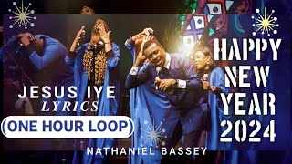 ONE HOUR LOOP JESUS IYE  NATHANIEL BASSEY  LYRICS nathanielbassey 2024 [upl. by Sinnel994]