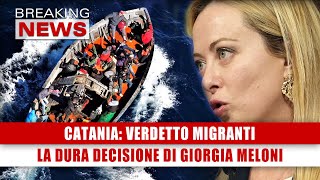 Catania Verdetto Migranti La Dura Decisione Di Giorgia Meloni [upl. by Asamot495]