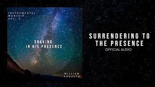 Soaking in His Presence  Surrendering To The Presence  Official Audio [upl. by Akirahs]