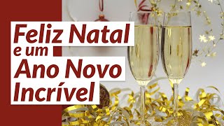 Feliz Natal e um Ano Novo Incrível Mensagem de Natal e Ano Novo [upl. by Nylirehc]