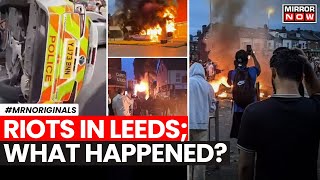 Leeds Riots  Massive Violence Breaks Out In UKs Leeds What Triggered The Unrest  English News [upl. by Maccarthy]