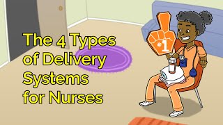 The 4 Types of Delivery Systems for Nurses [upl. by Bunns]