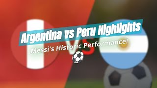 Messi Makes History ⚽️ Argentina vs Peru Highlights [upl. by Cousins]