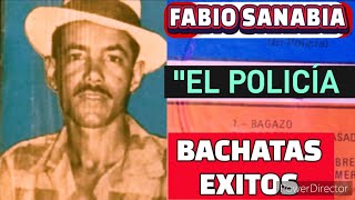 Fabio Sanabia  EL POLICÍA  LP BACHATAS SUS GRANDES ÉXITOS AMARGUE BAGAZO LA COMELONA CLÁSICOS [upl. by Weinhardt]