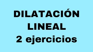 DILATACION LINEAL 2 Ejercicios [upl. by Darelle]