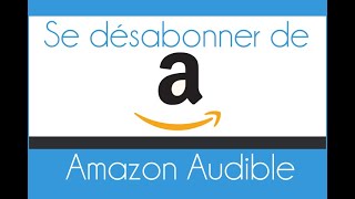 Comment se désinscrire de Amazon Audible sur PCSmartphone [upl. by Occer]