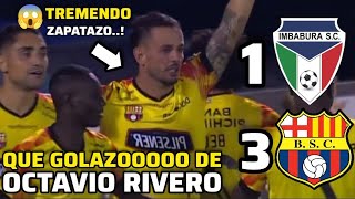 IMBABURA 1 VS BARCELONA 3  QUE GOLAZOOOOO DE OCTAVIO RIVERO EL MEJOR GOL DEL AÑO TREMENDO ZAPATAZO [upl. by Morton]