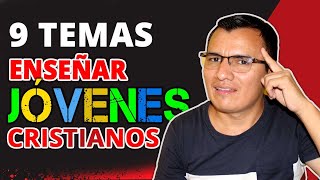 9 TEMAS para ENSEÑAR a los JOVENES CRISTIANOS 🥰 Temas para culto de Jóvenes  Ministerio Juvenil [upl. by Ahsienal]