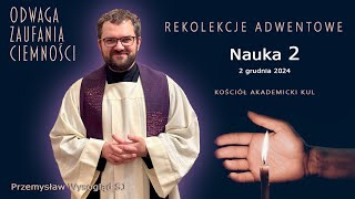 REKOLEKCJE ADWENTOWE  Nauka 2  Przemysław Wysogląd SJ 02122024 [upl. by Elkin799]