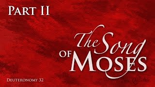 The Song of Moses Pt 2 set to music [upl. by Airamak]