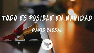 David Bisbal  Todo Es Posible En Navidad Lyrics [upl. by Newol]