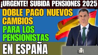 ⚡️¡URGENTE SUBIDA DE PENSIONES 2025 👉 DOBLE PAGO Y NUEVOS CAMBIOS PARA LOS PENSIONISTAS EN ESPAÑA [upl. by Fries]