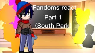 Fandoms reactPart 1South parkGCRV [upl. by Caughey]