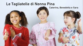 LE TAGLIATELLE DI NONNA PINA  Caterina Benedetta e Sara [upl. by Fulbright]