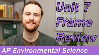 AP Environmental Science Unit 7 Frame Review Video [upl. by Ariayek]