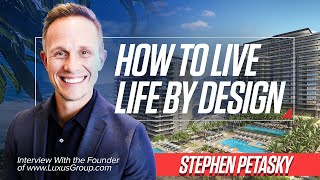 Stephen Petasky  How to Live Life By Design  Interview With the Founder of wwwLuxusGroupcom [upl. by Mandych]