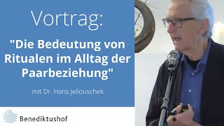 quotDie Bedeutung von Ritualen im Alltag der Paarbeziehungquot von Dr Hans Jellouschek am Benediktushof [upl. by Airalednac]