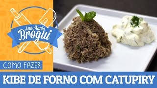 COMO FAZER KIBE DE FORNO RECHEADO COM CATUPIRY  Receitas que brilham  AnaMariaBrogui [upl. by Bluma]