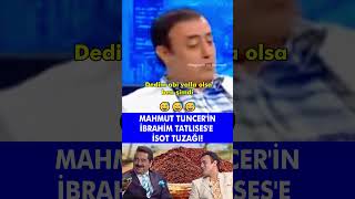 Mahmut Tuncerin İbrahim Tatlısese İsot Tuzağı😅 komik [upl. by Aeneg74]